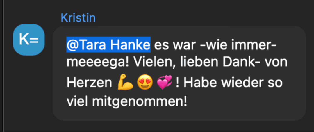 Chat-Nachricht von Kristin: Es war wie immer meeeega! Vielen lieben Dank von Herzen! Habe wieder so viel mitgenommen!