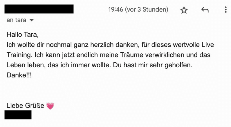 E-Mail-Feedback einer Teilnehmerin: Ich kann jetzt endlich meine Träume verwirklichen und das Leben leben, das ich immer wollte.
